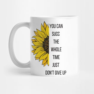 You can succ the whole time. Just Don't give up Mug